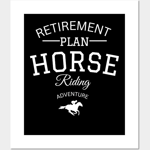 RETIREMENT PLAN horse riding Wall Art by bless2015